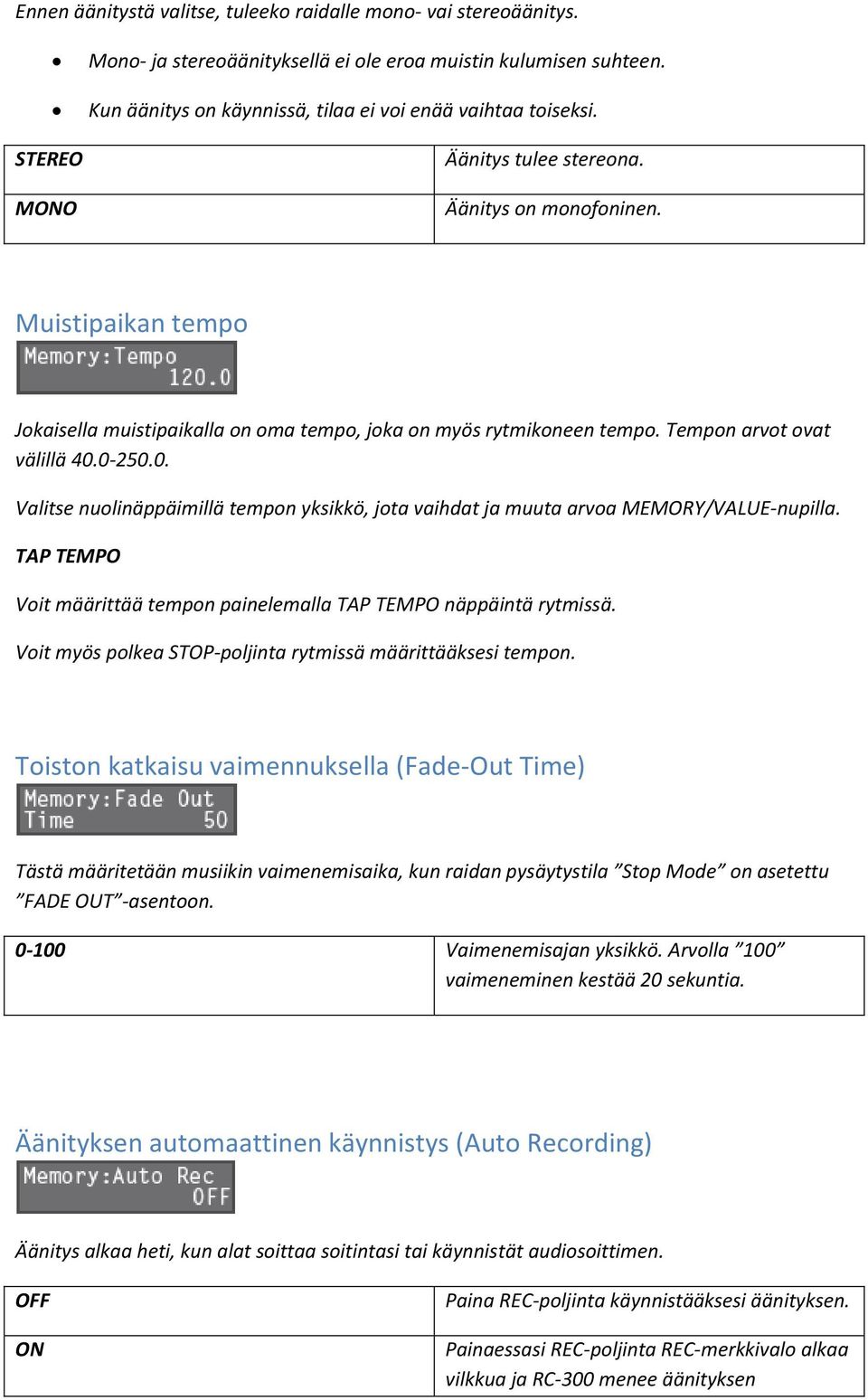 Tempon arvot ovat välillä 40.0-250.0. Valitse nuolinäppäimillä tempon yksikkö, jota vaihdat ja muuta arvoa MEMORY/VALUE-nupilla.