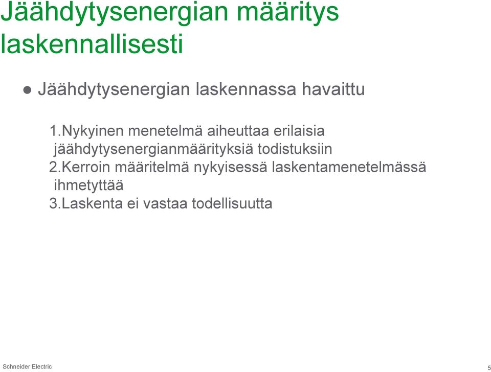 Nykyinen menetelmä aiheuttaa erilaisia jäähdytysenergianmäärityksiä