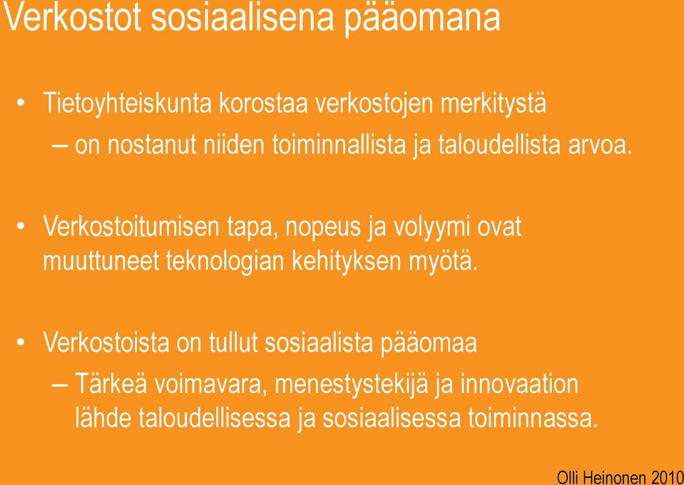 Verkostoitumisen tapa, nopeus ja volyymi ovat muuttuneet teknologian kehityksen myötä.