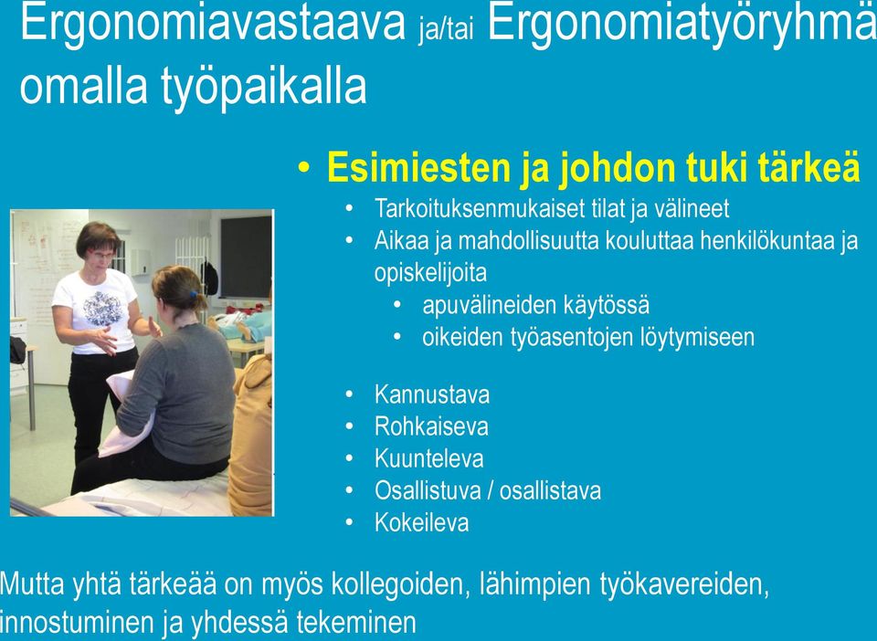 apuvälineiden käytössä oikeiden työasentojen löytymiseen Kannustava Rohkaiseva Kuunteleva Osallistuva /