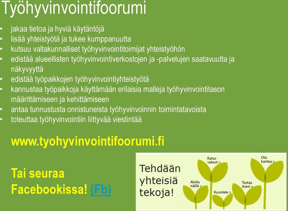 työpaikkojen työhyvinvointiyhteistyötä kannustaa työpaikkoja käyttämään erilaisia malleja työhyvinvointitason määrittämiseen ja