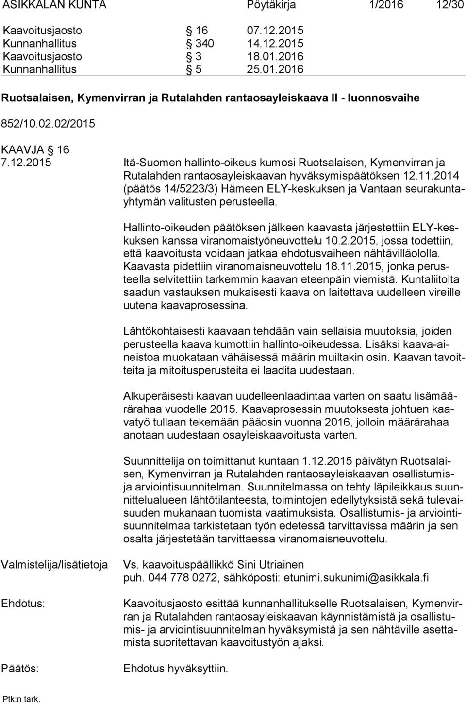 2014 (pää tös 14/5223/3) Hämeen ELY-keskuksen ja Vantaan seu ra kun tayh ty män valitusten perusteella.