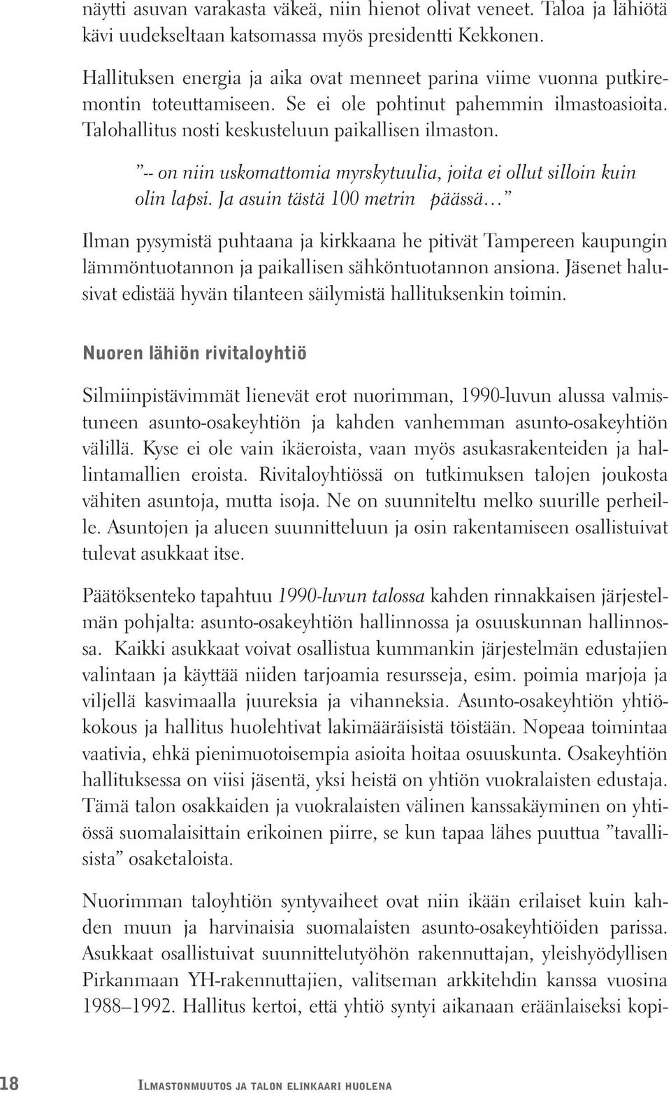 -- on niin uskomattomia myrskytuulia, joita ei ollut silloin kuin olin lapsi.