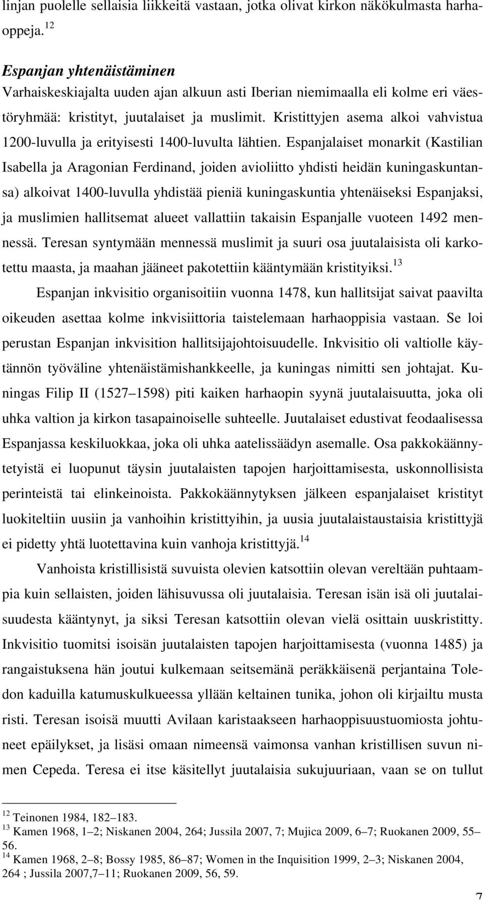 Kristittyjen asema alkoi vahvistua 1200-luvulla ja erityisesti 1400-luvulta lähtien.