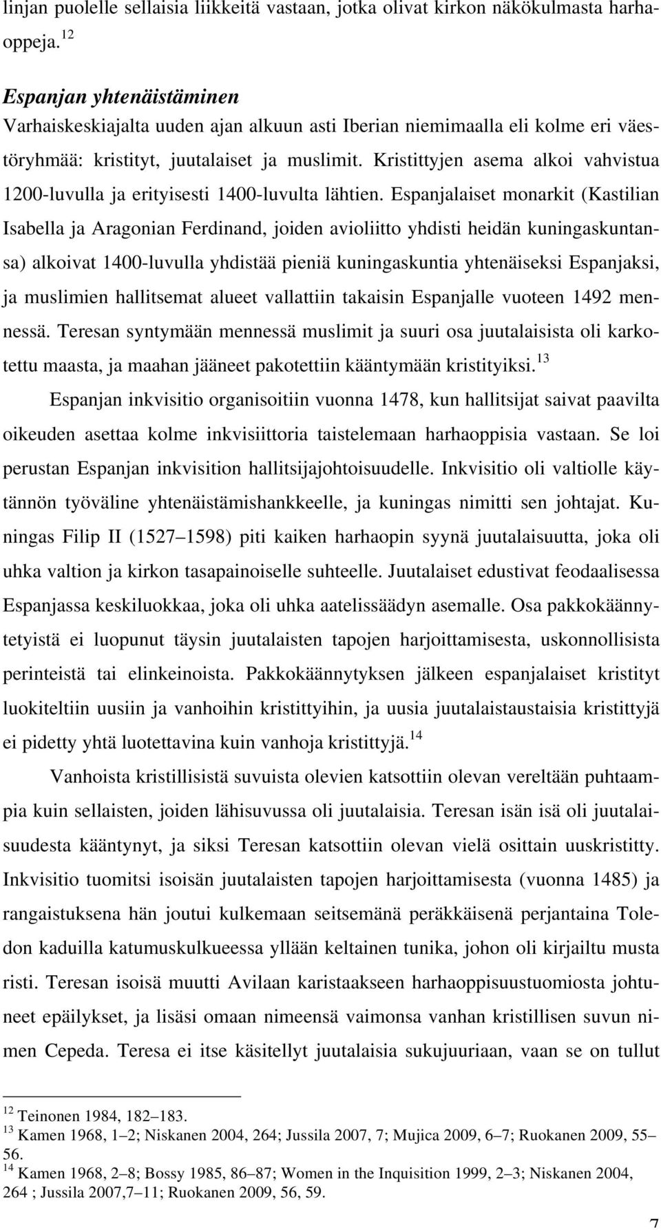 Kristittyjen asema alkoi vahvistua 1200-luvulla ja erityisesti 1400-luvulta lähtien.