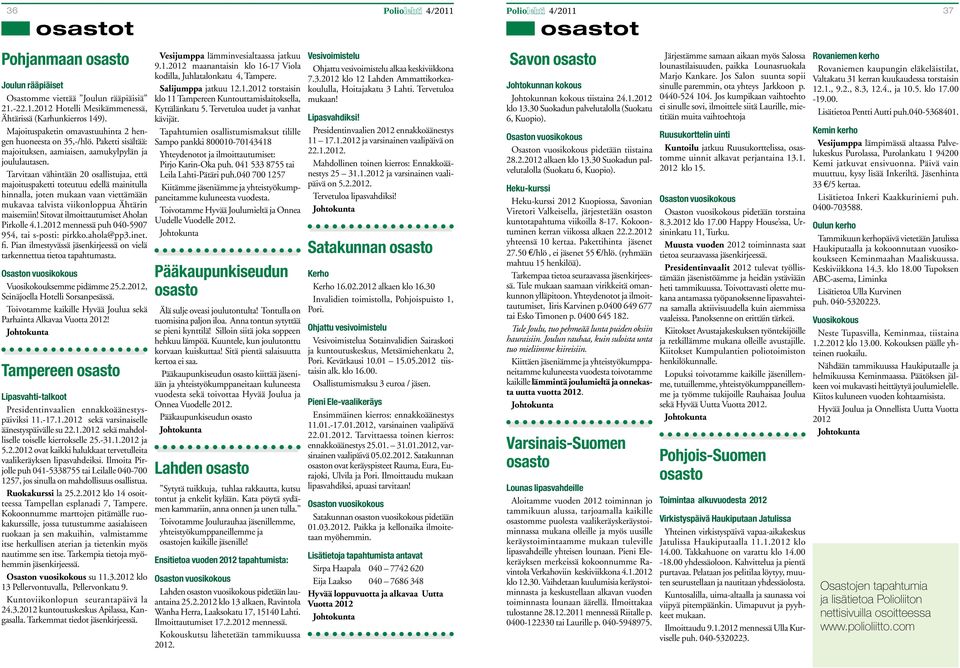 Tarvitaan vähintään 20 osallistujaa, että majoituspaketti toteutuu edellä mainitulla hinnalla, joten mukaan vaan viettämään mukavaa talvista viikonloppua Ähtärin maisemiin!