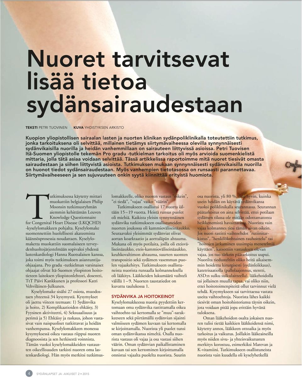 Petri Tuovisen Itä-Suomen yliopistolle tekemän Pro gradu -tutkielman tarkoitus oli myös arvioida suomenkielistä mittaria, jolla tätä asiaa voidaan selvittää.