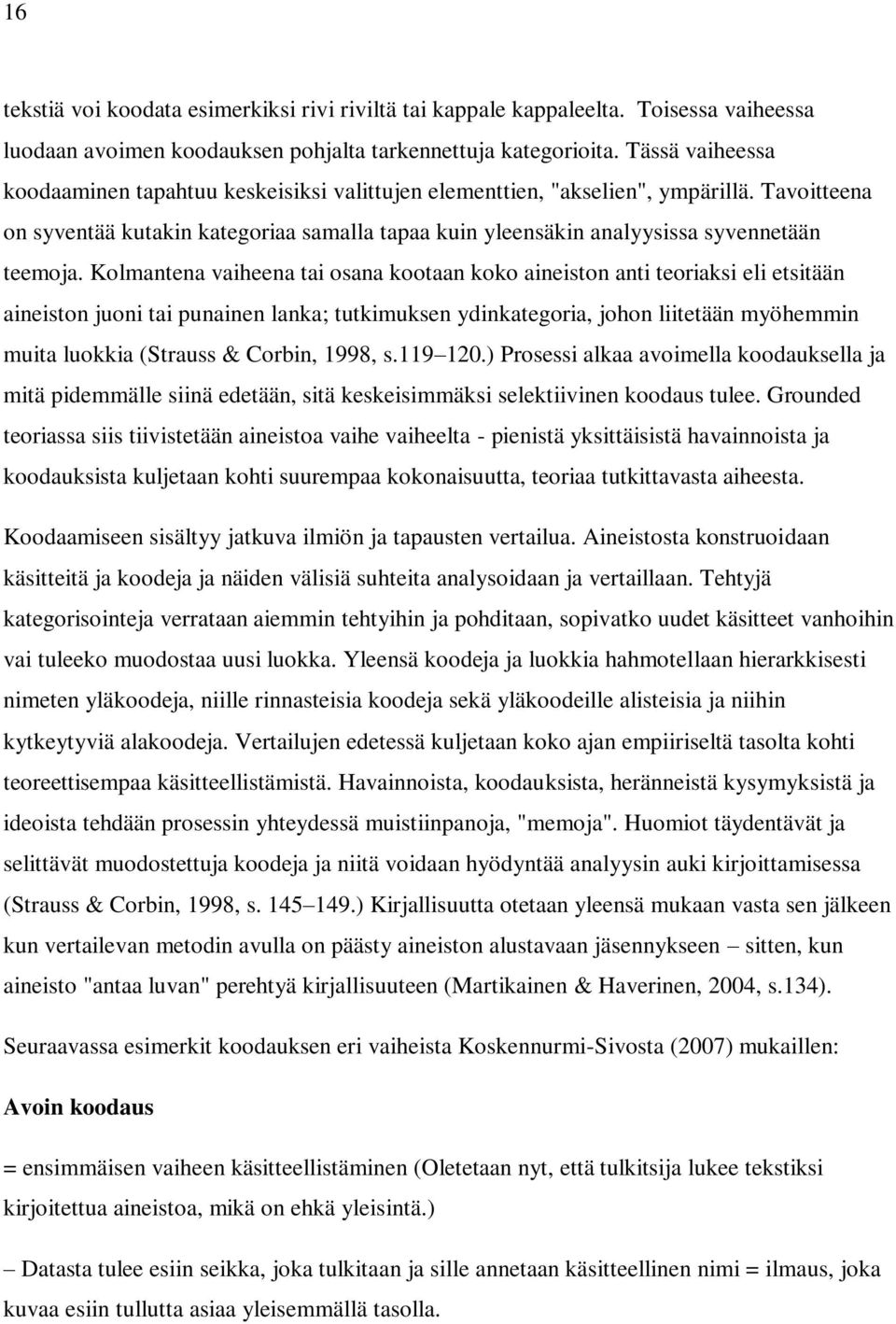 Tavoitteena on syventää kutakin kategoriaa samalla tapaa kuin yleensäkin analyysissa syvennetään teemoja.