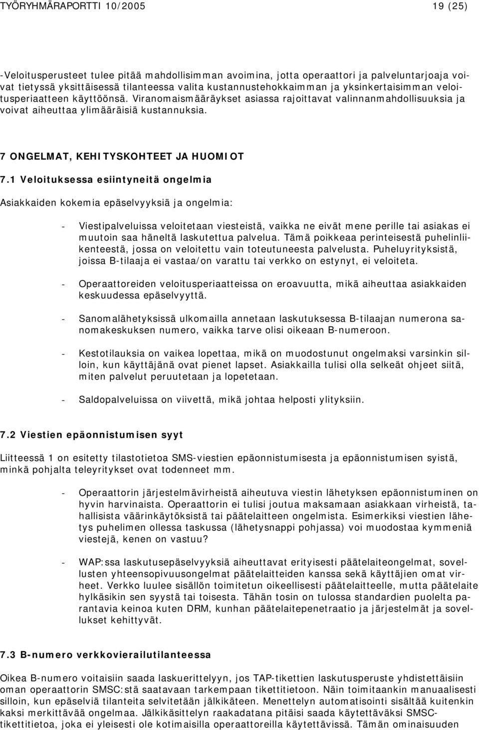 7 ONGELMAT, KEHITYSKOHTEET JA HUOMIOT 7.