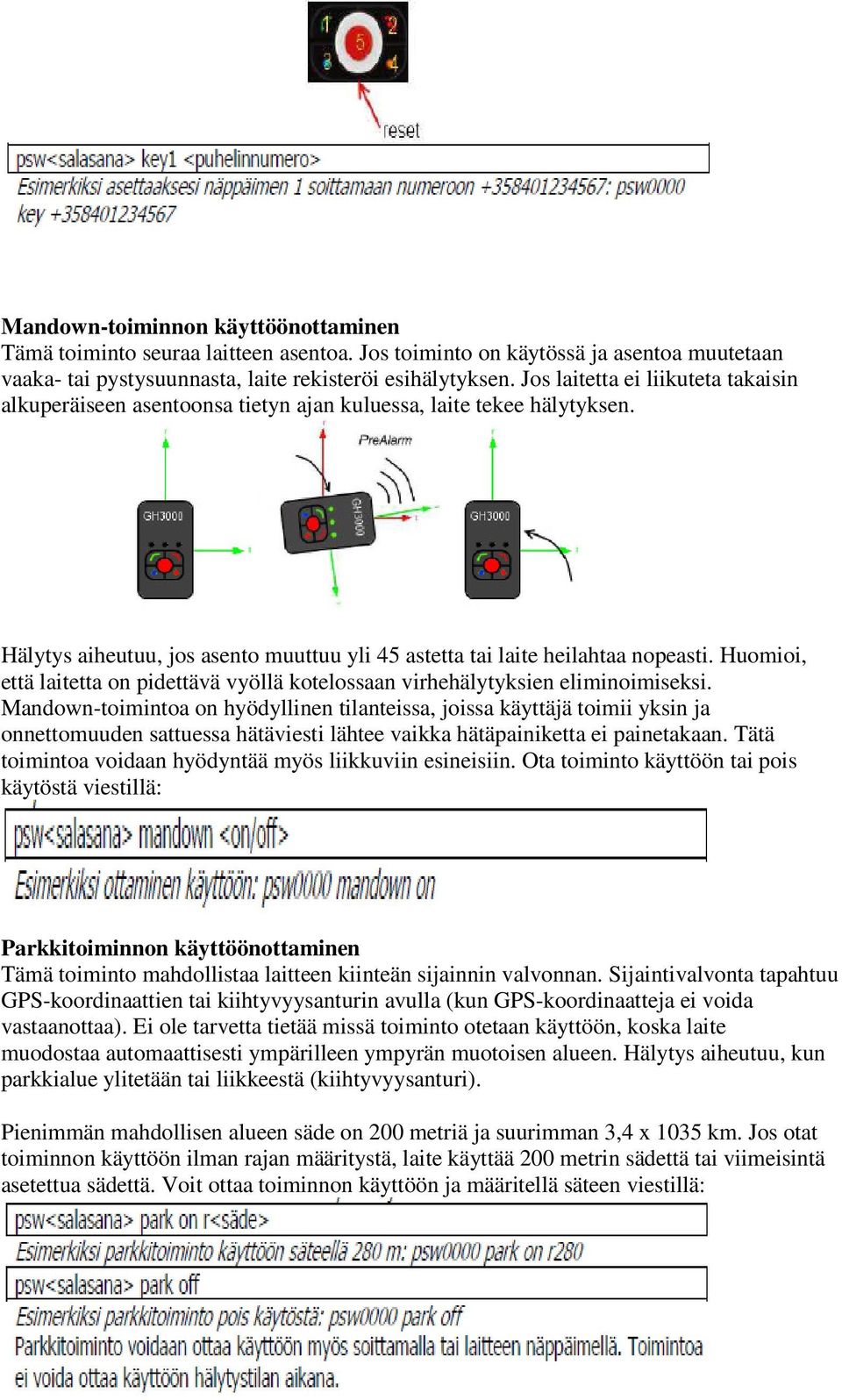 Huomioi, että laitetta on pidettävä vyöllä kotelossaan virhehälytyksien eliminoimiseksi.