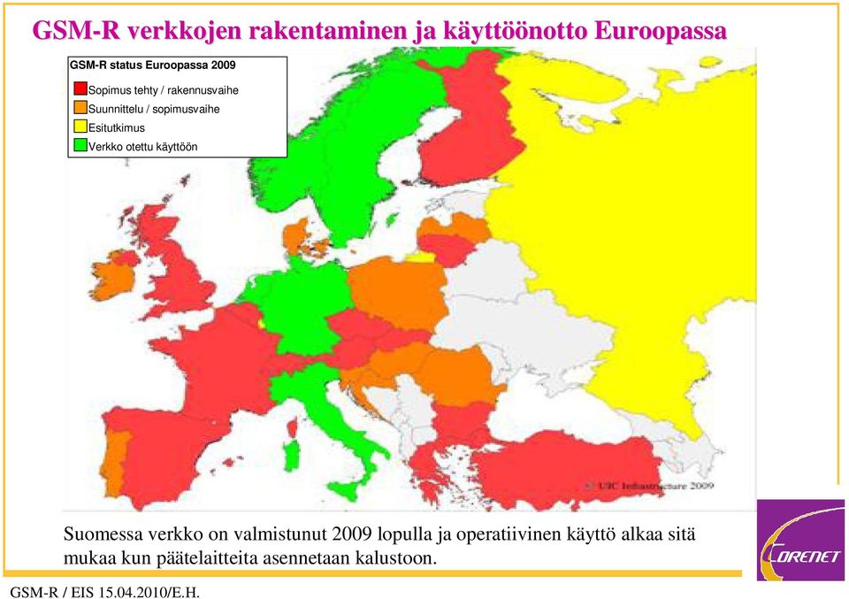 Esitutkimus Verkko otettu käyttöön Suomessa verkko on valmistunut 2009