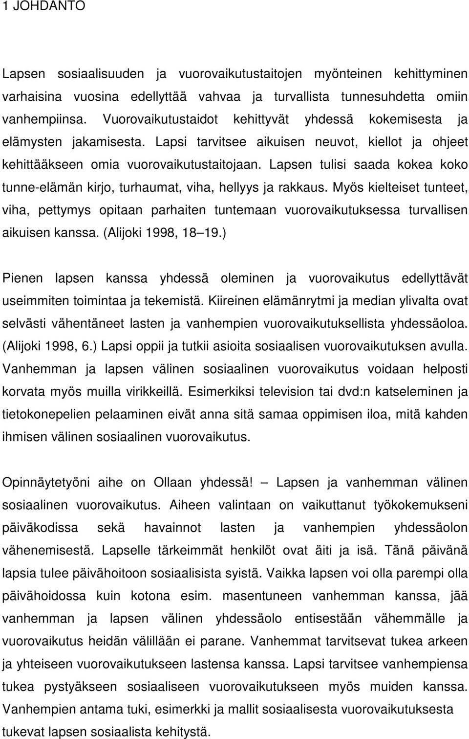 Lapsen tulisi saada kokea koko tunne-elämän kirjo, turhaumat, viha, hellyys ja rakkaus.