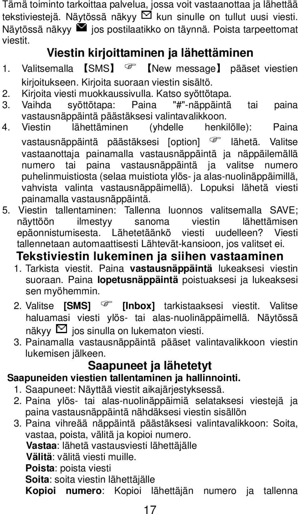 Katso syöttötapa. 3. Vaihda syöttötapa: Paina "#"-näppäintä tai paina vastausnäppäintä päästäksesi valintavalikkoon. 4.