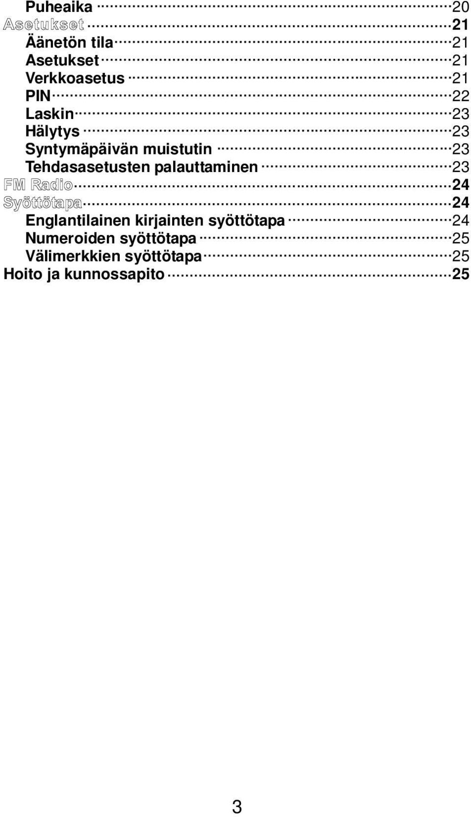 palauttaminen 23 24 24 Englantilainen kirjainten syöttötapa 24