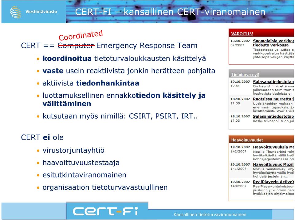 tiedonhankintaa luottamuksellinen ennakkotiedon käsittely ja välittäminen kutsutaan myös nimillä: CSIRT,