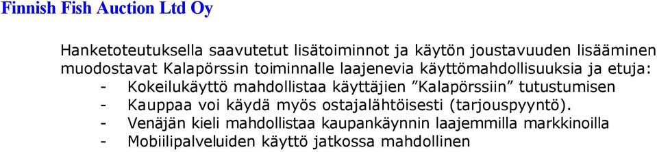 käyttäjien Kalapörssiin tutustumisen - Kauppaa voi käydä myös ostajalähtöisesti (tarjouspyyntö).