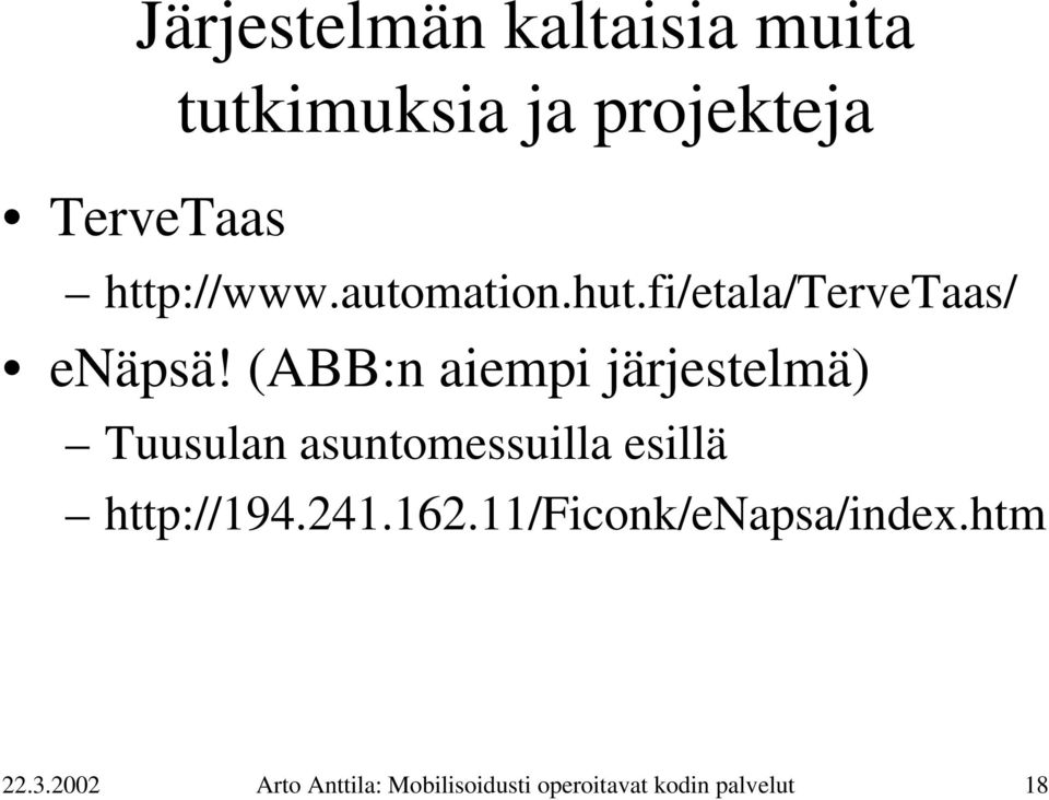 (ABB:n aiempi järjestelmä) Tuusulan asuntomessuilla esillä http://194.