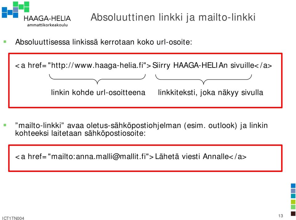 fi">siirry HAAGA-HELIAn sivuille</a> linkin kohde url-osoitteena linkkiteksti, joka näkyy sivulla