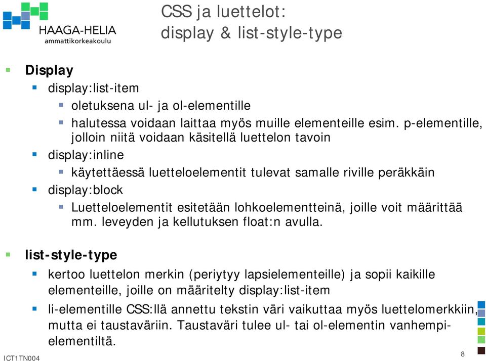 esitetään lohkoelementteinä, joille voit määrittää mm. leveyden ja kellutuksen float:n avulla.