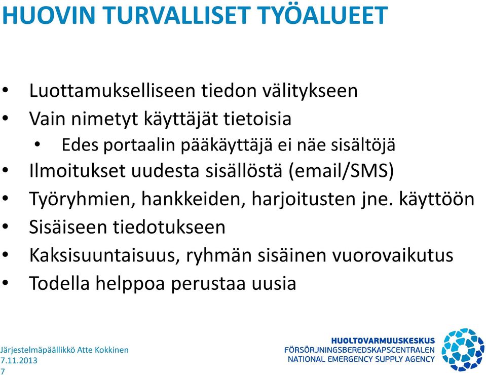 sisällöstä (email/sms) Työryhmien, hankkeiden, harjoitusten jne.