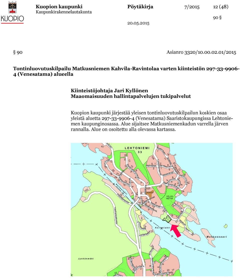 0.05.05 90 Asianro 330/0.00.0.0/05 Tontinluovutuskilpailu Matkusniemen Kahvila-Ravintolaa varten kiinteistön 97-33-9906-