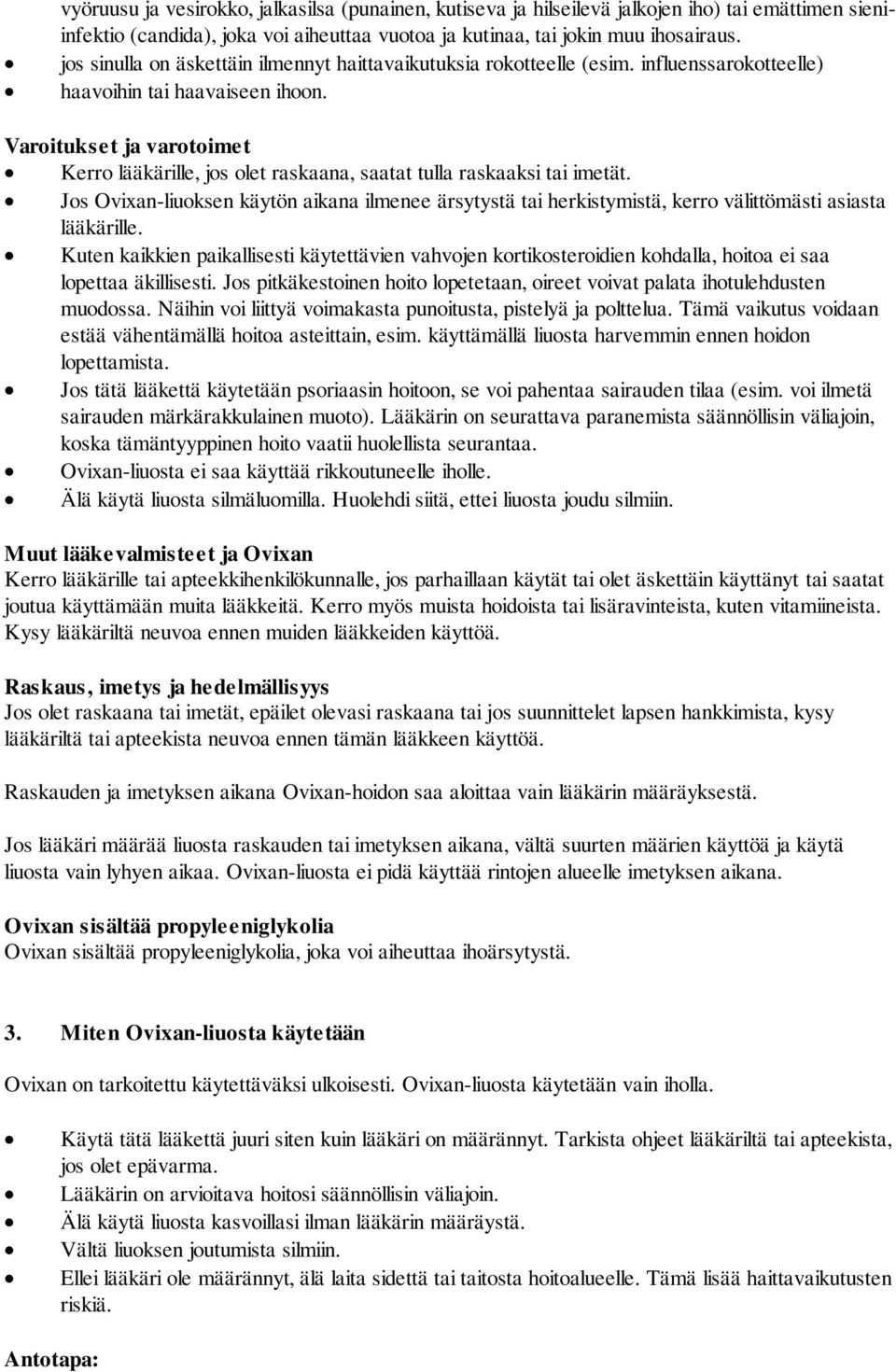 Varoitukset ja varotoimet Kerro lääkärille, jos olet raskaana, saatat tulla raskaaksi tai imetät.