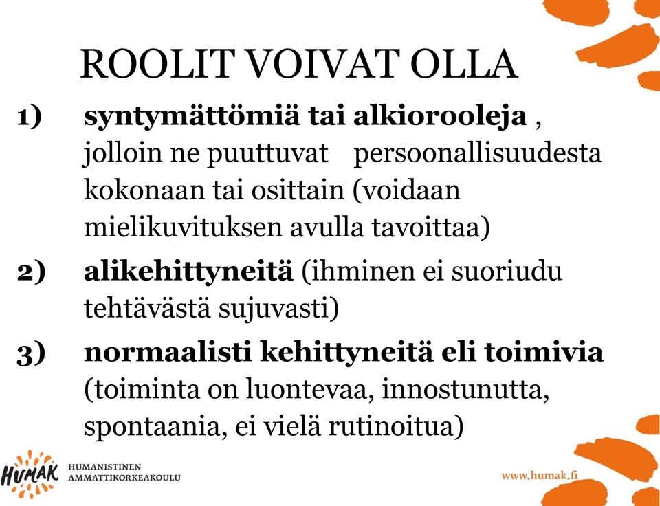 tavoittaa) 2) alikehittyneitä (ihminen ei suoriudu tehtävästä sujuvasti) 3)