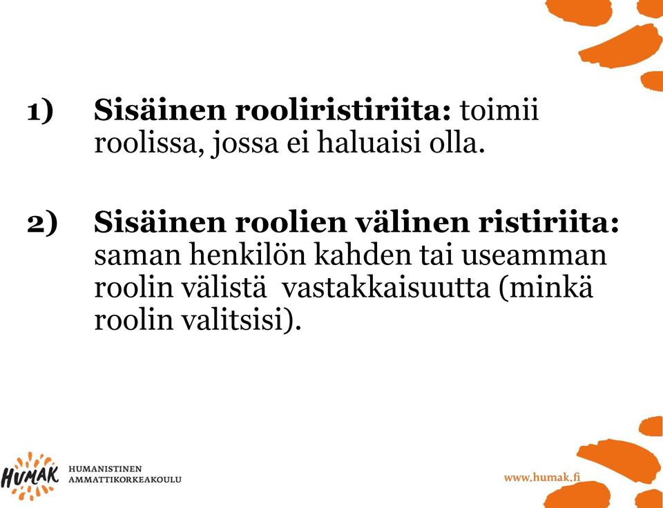 2) Sisäinen roolien välinen ristiriita: saman