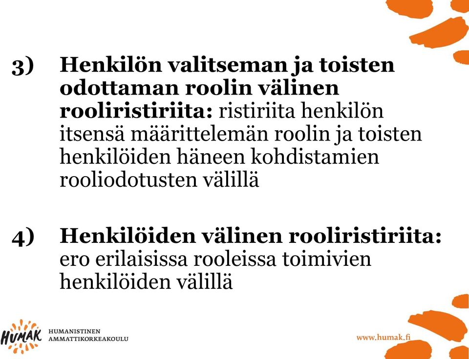 toisten henkilöiden häneen kohdistamien rooliodotusten välillä 4)