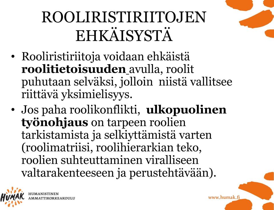 Jos paha roolikonflikti, ulkopuolinen työnohjaus on tarpeen roolien tarkistamista ja