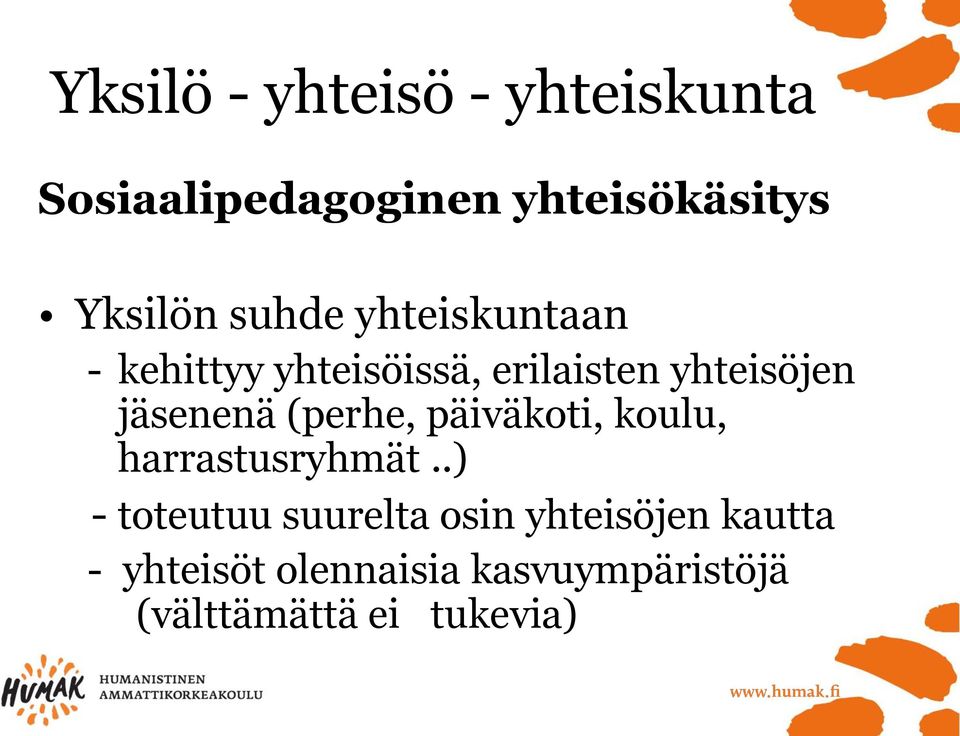 (perhe, päiväkoti, koulu, harrastusryhmät.