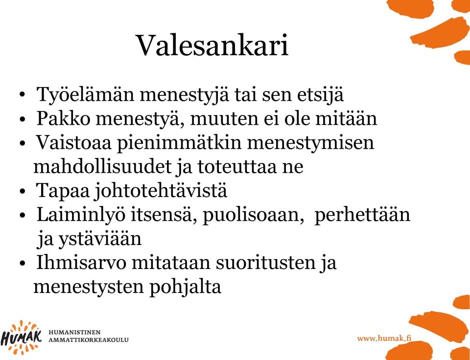 toteuttaa ne Tapaa johtotehtävistä Laiminlyö itsensä, puolisoaan,
