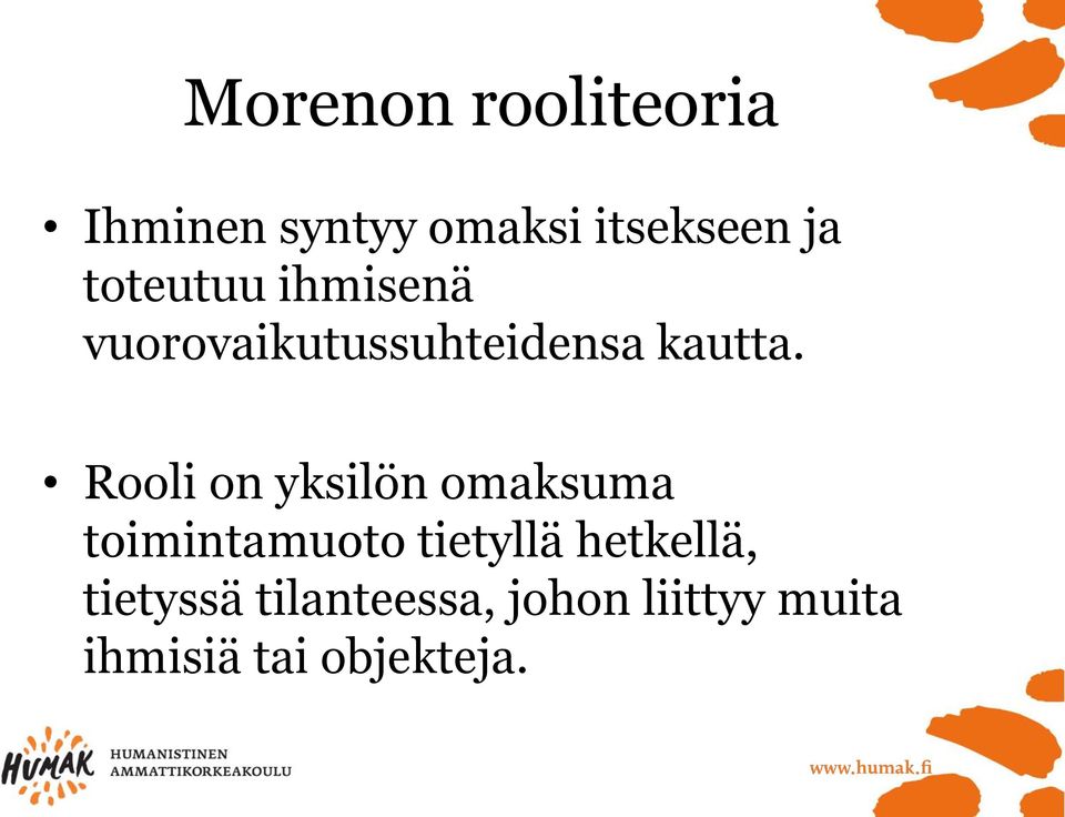 Rooli on yksilön omaksuma toimintamuoto tietyllä