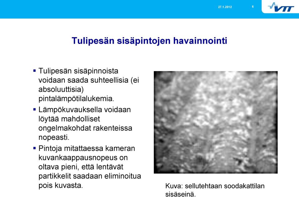 Lämpökuvauksella voidaan löytää mahdolliset ongelmakohdat rakenteissa nopeasti.