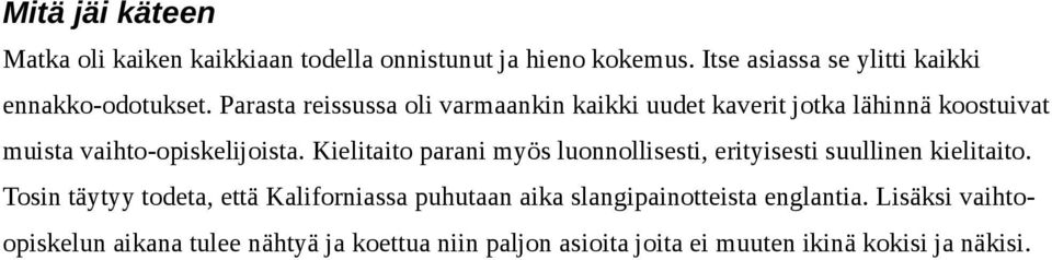 Kielitaito parani myös luonnollisesti, erityisesti suullinen kielitaito.