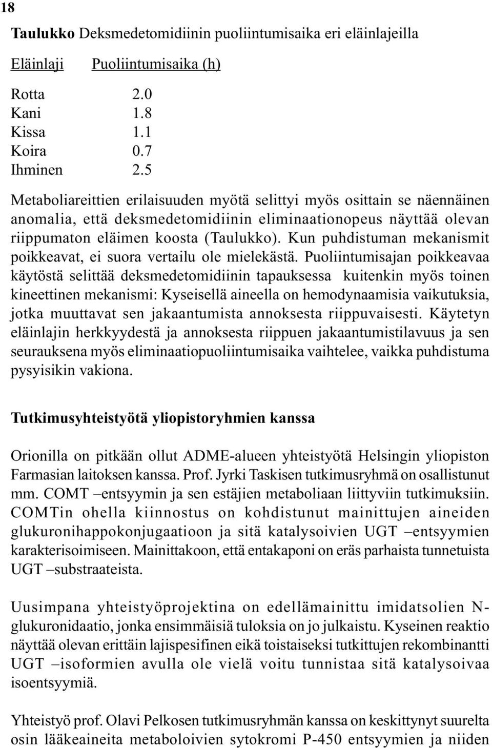 Kun puhdistuman mekanismit poikkeavat, ei suora vertailu ole mielekästä.