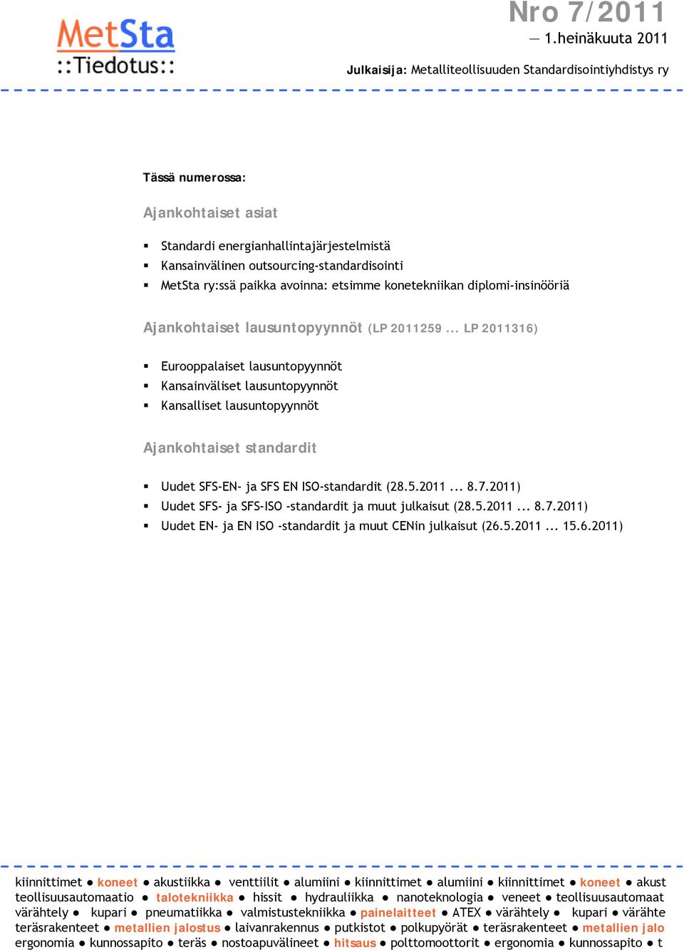 MetSta ry:ssä paikka avoinna: etsimme konetekniikan diplomi-insinööriä Ajankohtaiset lausuntopyynnöt (LP 2011259.