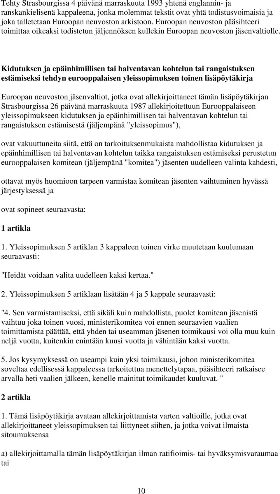 Kidutuksen ja epäinhimillisen tai halventavan kohtelun tai rangaistuksen estämiseksi tehdyn eurooppalaisen yleissopimuksen toinen lisäpöytäkirja Euroopan neuvoston jäsenvaltiot, jotka ovat