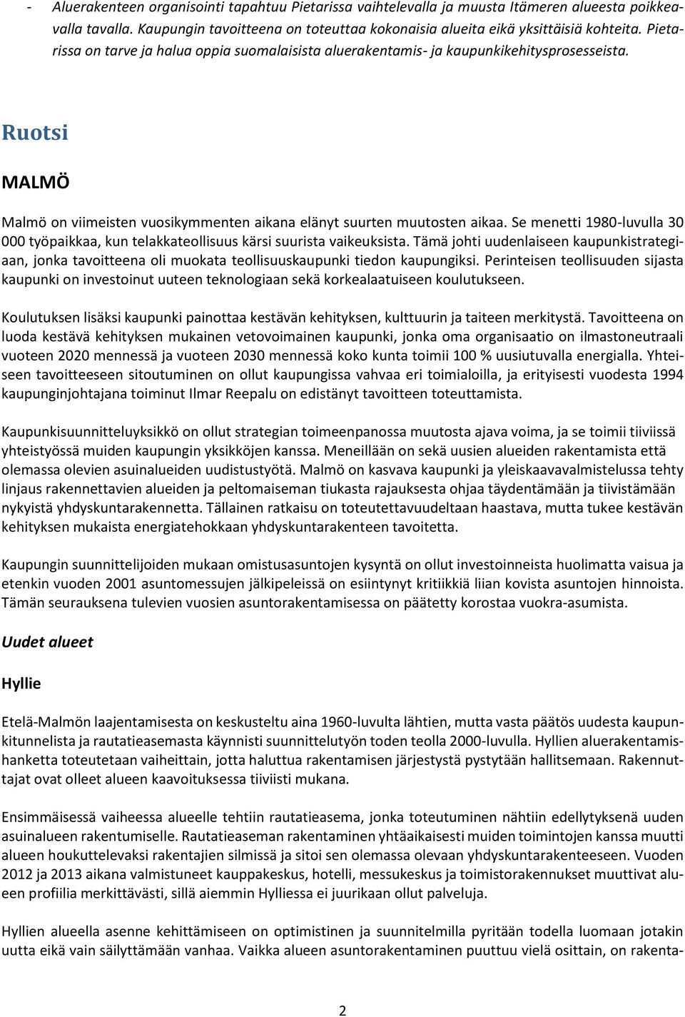 Se menetti 1980-luvulla 30 000 työpaikkaa, kun telakkateollisuus kärsi suurista vaikeuksista.