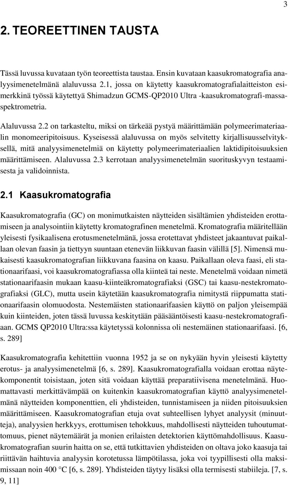 2 on tarkasteltu, miksi on tärkeää pystyä määrittämään polymeerimateriaalin monomeeripitoisuus.