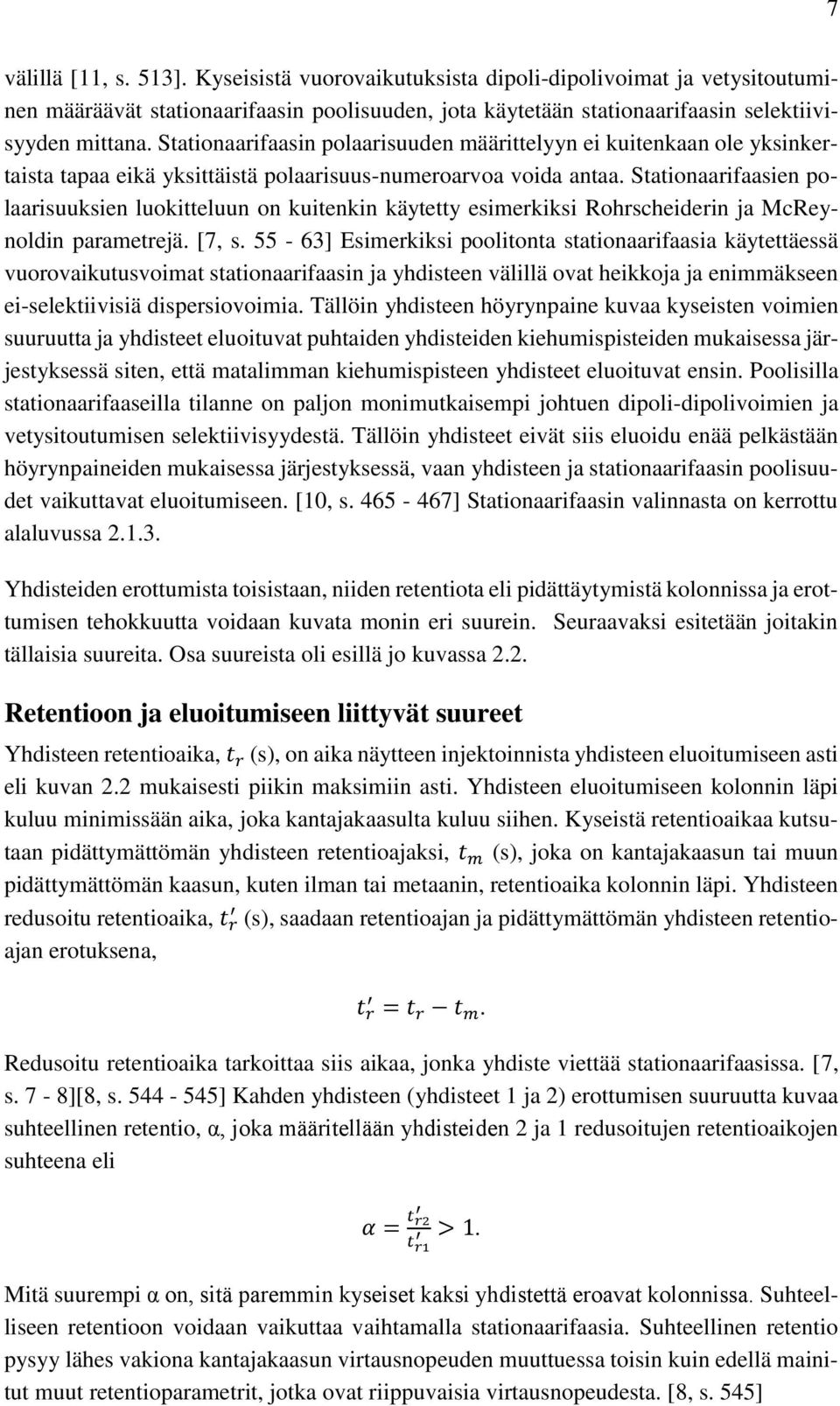 Stationaarifaasien polaarisuuksien luokitteluun on kuitenkin käytetty esimerkiksi Rohrscheiderin ja McReynoldin parametrejä. [7, s.