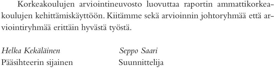 Kiitämme sekä arvioinnin johtoryhmää että arviointiryhmää