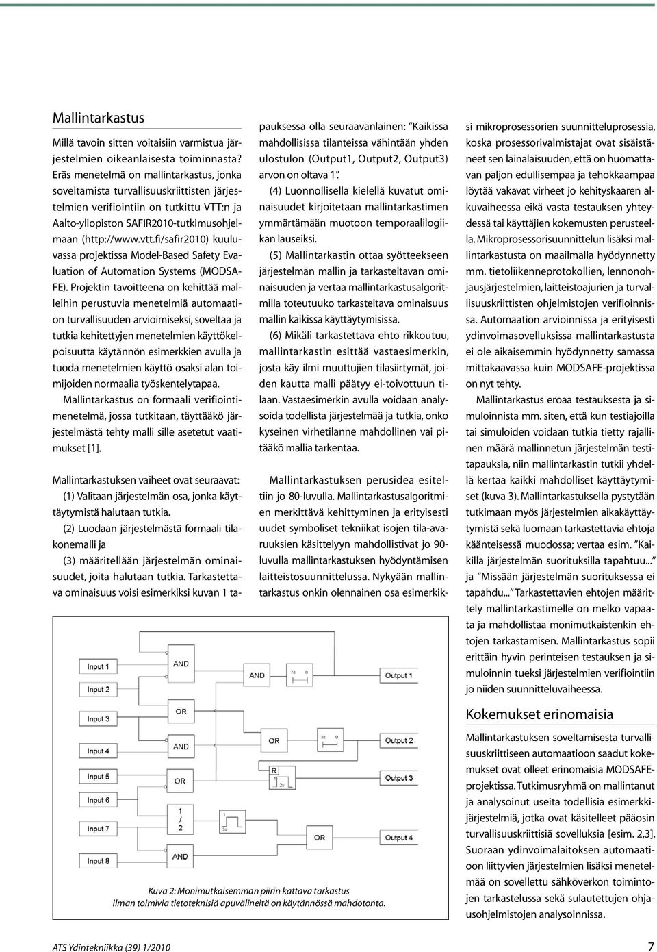 fi/safir2010) kuuluvassa projektissa Model-Based Safety Evaluation of Automation Systems (MODSA- FE).