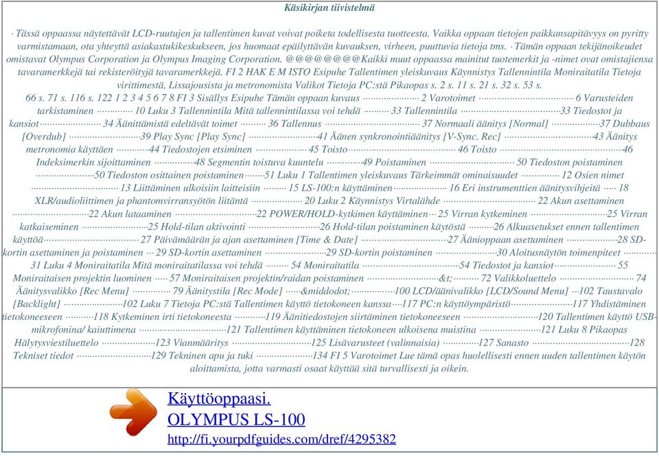 Tämän oppaan tekijänoikeudet omistavat Olympus Corporation ja Olympus Imaging Corporation.