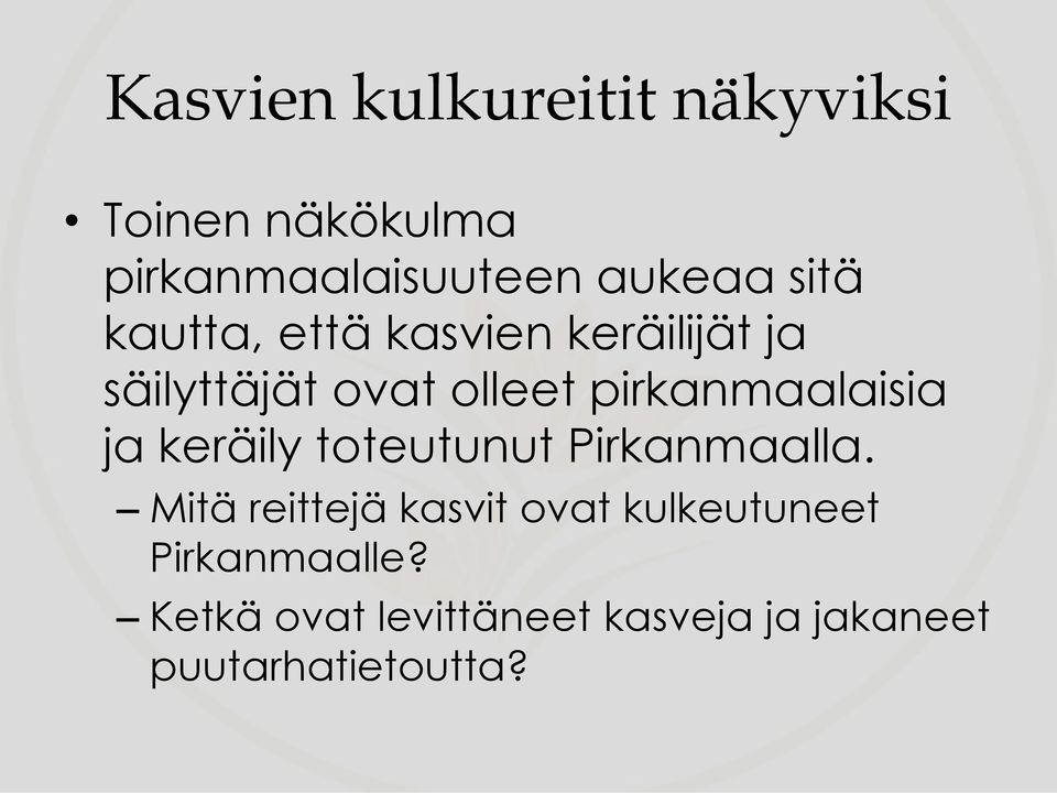 pirkanmaalaisia ja keräily toteutunut Pirkanmaalla.