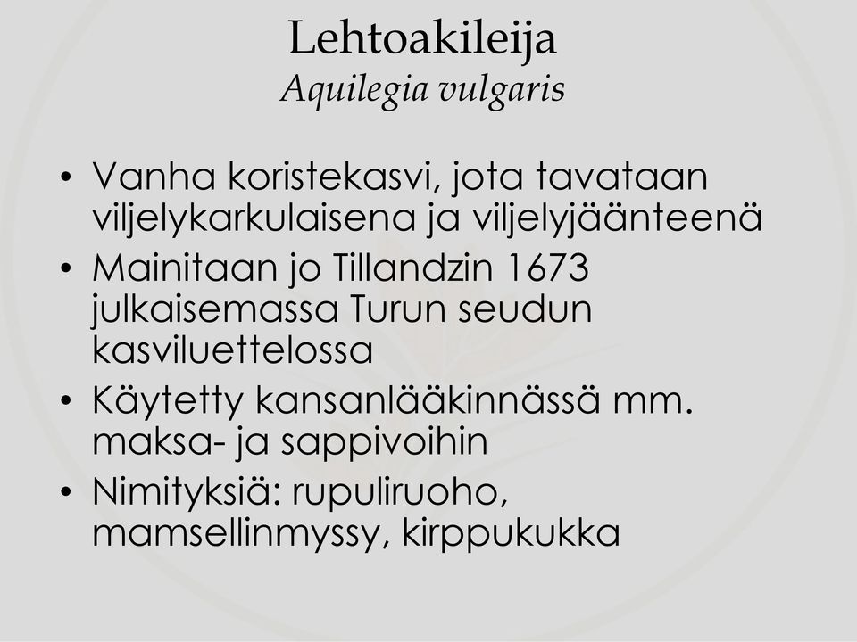 julkaisemassa Turun seudun kasviluettelossa Käytetty kansanlääkinnässä