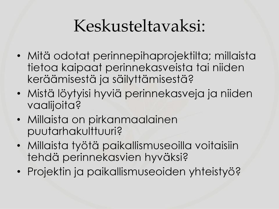 Mistä löytyisi hyviä perinnekasveja ja niiden vaalijoita?