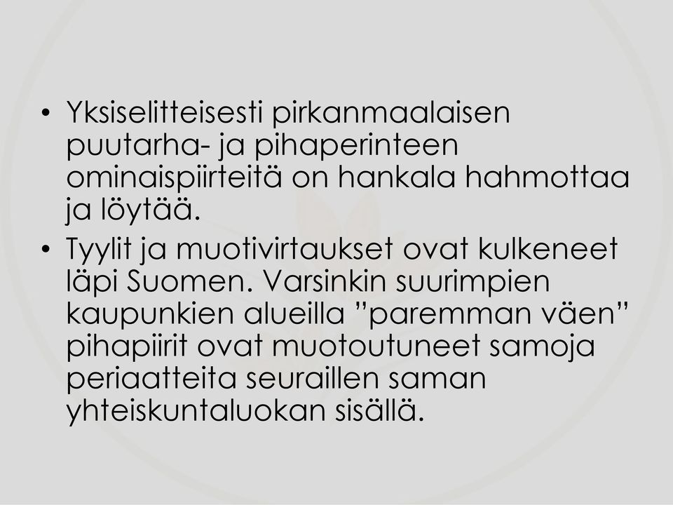 Tyylit ja muotivirtaukset ovat kulkeneet läpi Suomen.