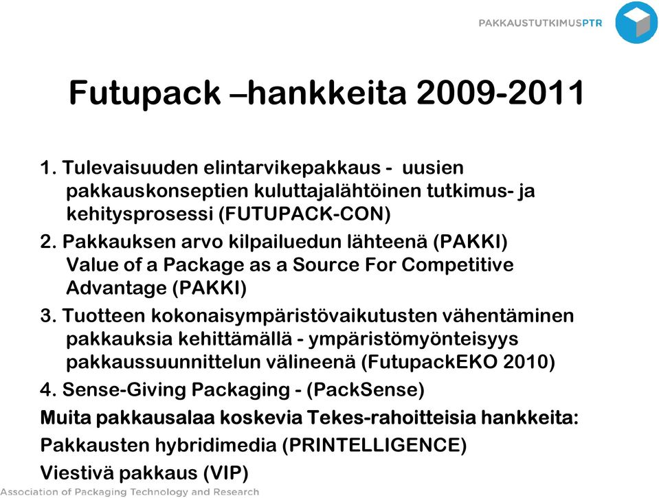 Pakkauksen arvo kilpailuedun lähteenä (PAKKI) Value of a Package as a Source For Competitive Advantage (PAKKI) 3.