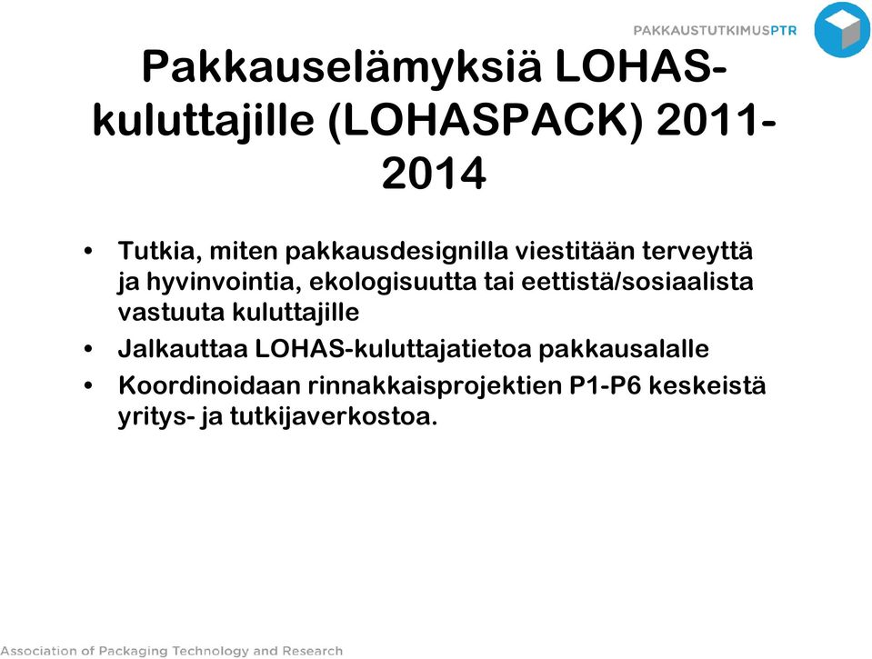 eettistä/sosiaalista vastuuta kuluttajille Jalkauttaa LOHAS-kuluttajatietoa